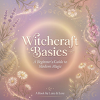 Witchcraft Basics, A Beginners Guide to Modern Magic - Ebook